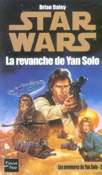 Couverture du livre « Star wars t.67 ; les aventures de Yan Solo t.2 ; la revanche de Yan Solo » de Brian Daley aux éditions Fleuve Editions