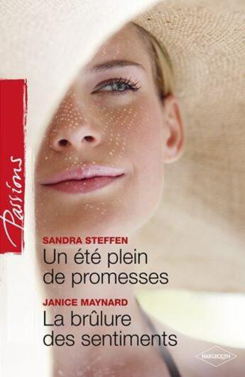 Couverture du livre « Un été plein de promesses ; la brûlure des sentiments » de Sandra Steffen et Janice Maynard aux éditions Harlequin