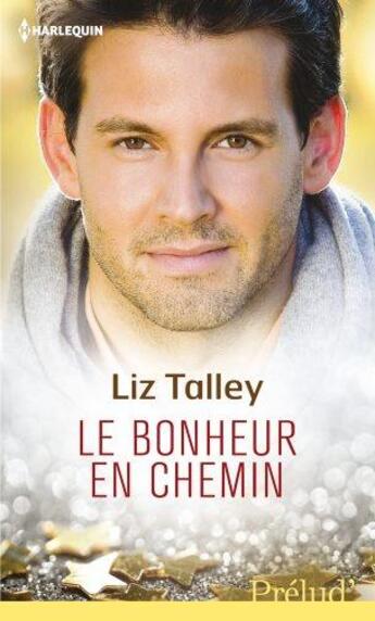 Couverture du livre « Le bonheur en chemin » de Liz Talley aux éditions Harlequin