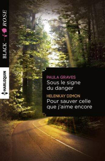 Couverture du livre « Sous le signe du danger ; pour sauver celle que j'aime encore » de Paula Graves et Helenkay Dimon aux éditions Harlequin