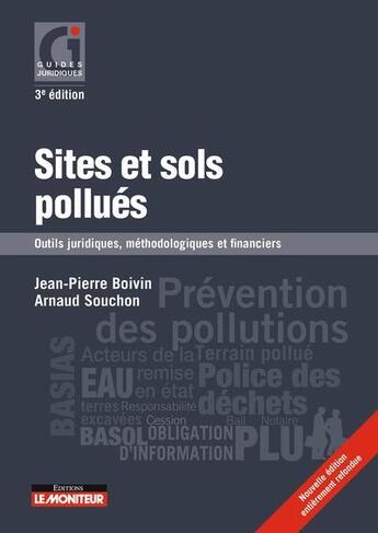 Couverture du livre « Sites et sols pollués : outils juridiques, méthodologiques et financiers (3e édition) » de Jean-Pierre Boivin et Arnaud Souchon aux éditions Le Moniteur