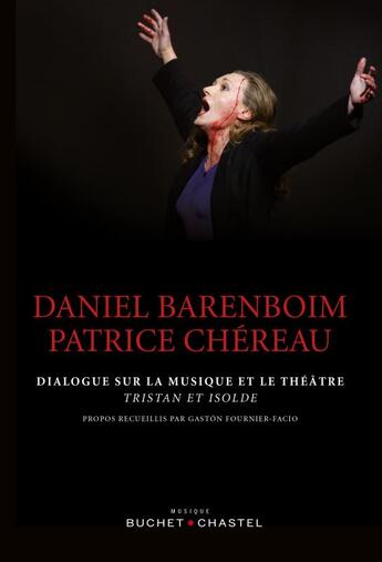 Couverture du livre « Dialogue sur la musique et le théâtre ; Tristan et Isolde » de Daniel Barenboim et Patrice Chereau aux éditions Buchet Chastel