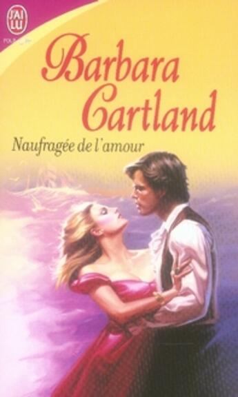 Couverture du livre « Naufragée de l'amour » de Barbara Cartland aux éditions J'ai Lu