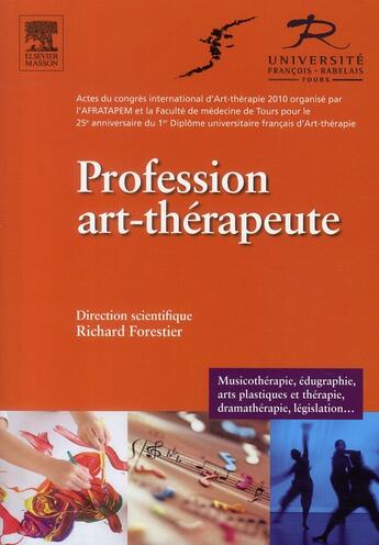 Couverture du livre « Profession art-thérapeute » de Richard Forestier aux éditions Elsevier-masson