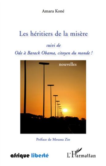 Couverture du livre « AFRIQUE LIBERTE : les héritiers de la misère ; ode à Barack Obama, citoyen du monde ! » de Amara Kone aux éditions L'harmattan