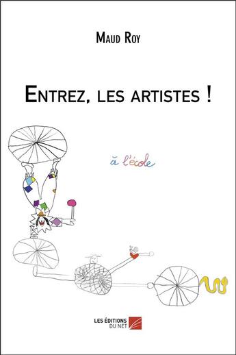 Couverture du livre « Entrez, les artistes ! » de Maud Roy aux éditions Editions Du Net