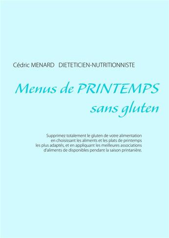 Couverture du livre « Menus de printemps sans gluten » de Cedric Menard aux éditions Books On Demand