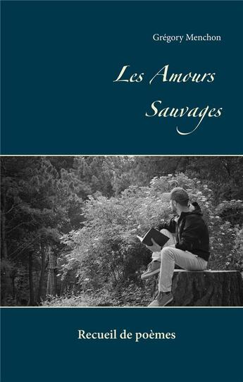 Couverture du livre « Les amours sauvages » de Gregory Menchon aux éditions Books On Demand