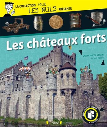 Couverture du livre « LA COLLECTION POUR LES NULS PRESENTE ; les châteaux forts » de Jean-Joseph Julaud et Sylvain Frecon et Armel Ressot aux éditions Grund