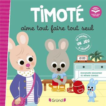 Couverture du livre « Timoté aime tout faire tout seul : écoute aussi l'histoire » de Emmanuelle Massonaud et Melanie Combes aux éditions Grund
