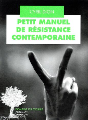 Couverture du livre « Petit manuel de résistance contemporaine » de Cyril Dion aux éditions Actes Sud