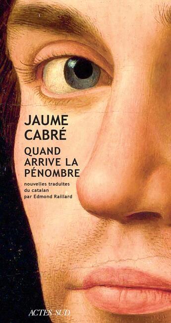 Couverture du livre « Quand arrive la pénombre » de Jaume Cabre aux éditions Actes Sud