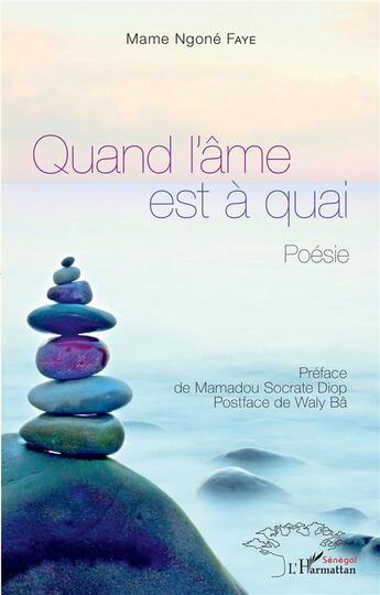 Couverture du livre « Quand l'ame est à quai : poésie » de Mame Ngone Faye aux éditions L'harmattan