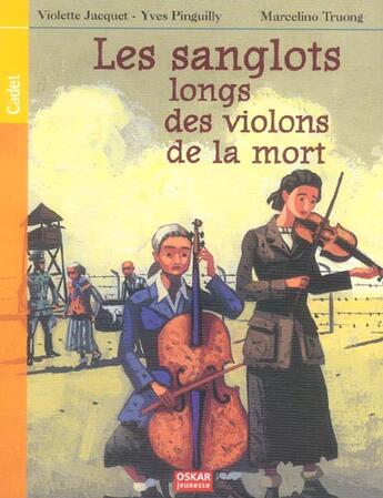 Couverture du livre « Les Sanglots Long Des Violons De La Mort » de Marcelino Truong et Yves Pinguilly et Violette Jacquet aux éditions Oskar