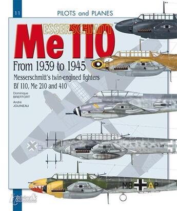 Couverture du livre « Messerschmitt me 110 ; de 1939-1945, les chasseurs bimoteurs, messeschmitt Bf 110, me 210 et 410 » de Andre Jouineau et Dominique Breffort aux éditions Histoire Et Collections