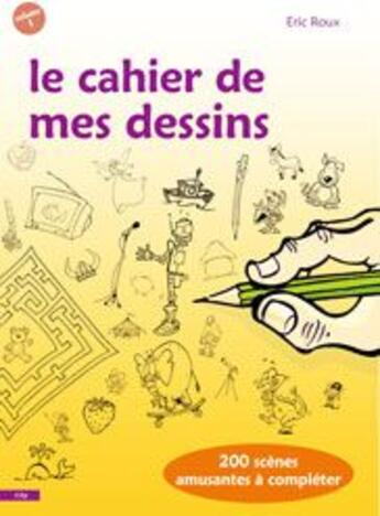 Couverture du livre « Le cahier de mes dessins » de Roux-E aux éditions City