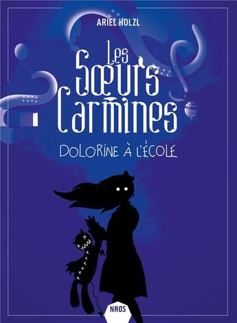 Couverture du livre « Les soeurs Carmines t.3 : Dolorine à l'école » de Ariel Holzl aux éditions Mnemos