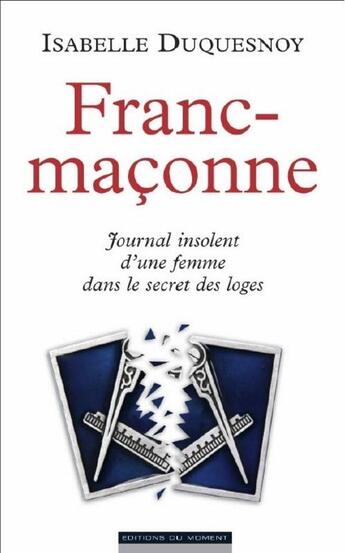 Couverture du livre « Franc-maçonne » de Isabelle Duquesnoy aux éditions Editions Du Moment