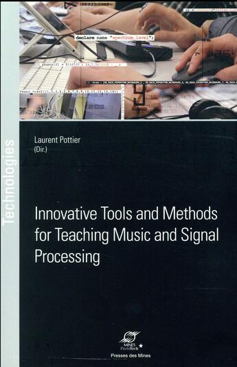 Couverture du livre « Innovative tools and methods for teaching music and signal processing » de Laurent Pottier aux éditions Presses De L'ecole Des Mines