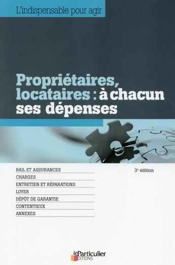 Couverture du livre « Propriétaires, locataires ; à chacun ses dépenses (3e édition) » de  aux éditions Le Particulier