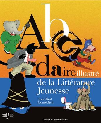 Couverture du livre « Abcdaire illustré de la littérature jeunesse » de Jean-Paul Gourevitch aux éditions Atelier Du Poisson Soluble