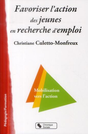 Couverture du livre « Favoriser l'action des jeunes en recherche d'emploi » de Christiane Culetto-Monfreux aux éditions Chronique Sociale