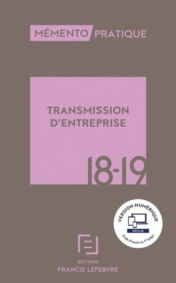 Couverture du livre « Mémento pratique ; transmission d'entreprise (édition 2018/2019) » de  aux éditions Lefebvre