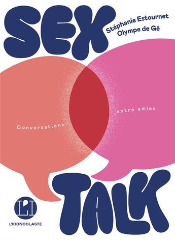 Couverture du livre « Sex Talk : Cconversations entre amies » de Stéphanie Estournet et Olympe De Ge aux éditions L'iconoclaste