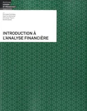 Couverture du livre « Introduction à l'analyse financière » de Philippe Corthésy et Sabrina Sztremer et Christian Tharin et André Zosso aux éditions Lep