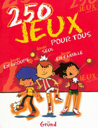 Couverture du livre « 250 jeux pour tous » de Batllori/Fontan aux éditions Grund