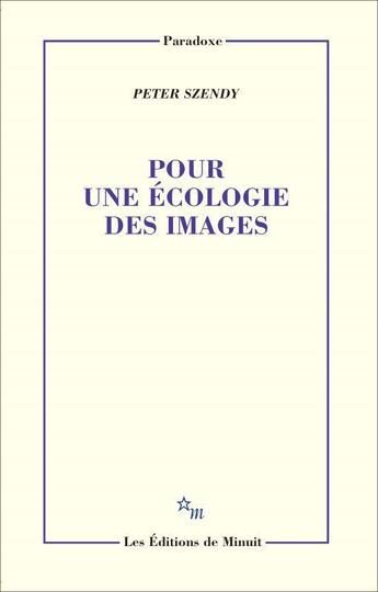 Couverture du livre « Pour une écologie des images » de Peter Szendy aux éditions Minuit