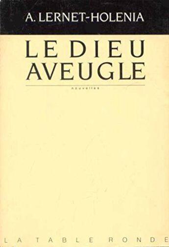 Couverture du livre « Le dieu aveugle » de Lernet-Holenia A. aux éditions Table Ronde