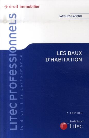 Couverture du livre « Les baux d'habitation (édition 2007) » de Jacques Lafond aux éditions Lexisnexis