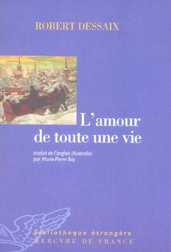 Couverture du livre « L'amour de toute une vie » de Robert Dessaix aux éditions Mercure De France