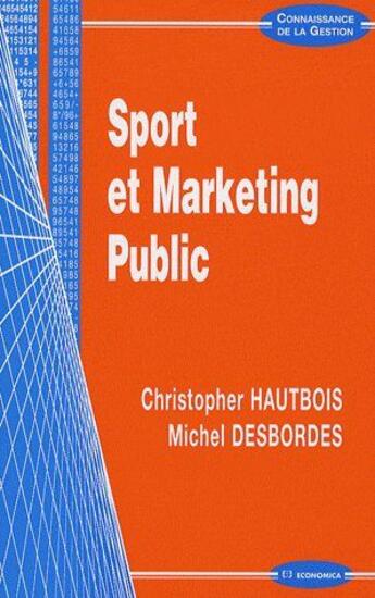 Couverture du livre « Sport et marketing public » de Christopher Hautbois aux éditions Economica