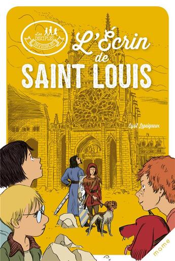 Couverture du livre « Les disciples invisibles : l'écrin de Saint Louis » de Alban Marilleau et Cyril Lepeigneux aux éditions Mame