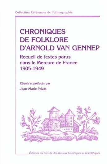 Couverture du livre « Chroniques de folklore d'Arnold van Gennep ; recueil de textes parus dans le Mercure de France (1905-1949) » de Van Gennep A aux éditions Cths Edition