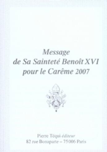 Couverture du livre « Message de Sa Sainteté Benoît XVI pour le Carême 2007 » de Benoit Xvi aux éditions Tequi