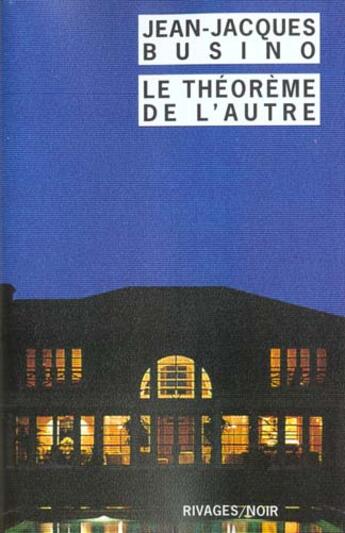 Couverture du livre « Le théorème de l'autre » de Jean-Jacques Busino aux éditions Rivages