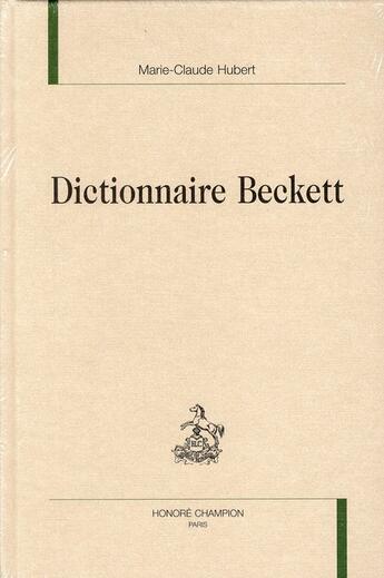 Couverture du livre « Dictionnaire Beckett » de Marie-Claude Hubert aux éditions Honore Champion