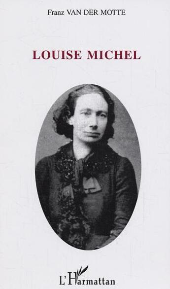 Couverture du livre « Louise Michel » de Franz Van Der Motte De Vos aux éditions L'harmattan