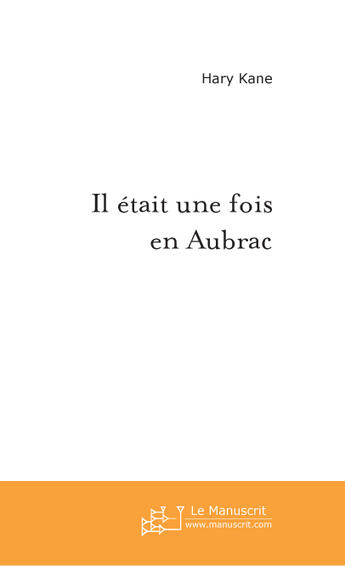 Couverture du livre « Il était une fois en aubrac » de Kane-H aux éditions Le Manuscrit