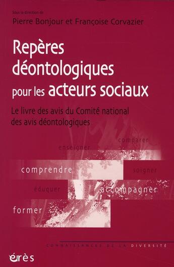 Couverture du livre « Repères déontologiques pour les acteurs sociaux » de Pierre Bonjour et Francoise Corvazier aux éditions Eres