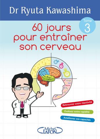 Couverture du livre « 60 jours pour entrainer son cerveau niveau 3 » de Kawashima Ryuta aux éditions Michel Lafon