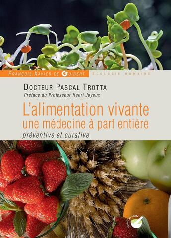 Couverture du livre « L'alimentation vivante, une médecine à part entière : préventive et curative » de Pascal Trotta aux éditions Francois-xavier De Guibert