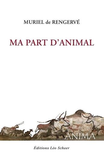 Couverture du livre « Ma part d'animal » de Muriel De Rengerve aux éditions Leo Scheer