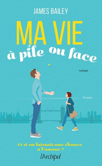 Couverture du livre « Ma vie à pile ou face » de James Bailey aux éditions Archipel