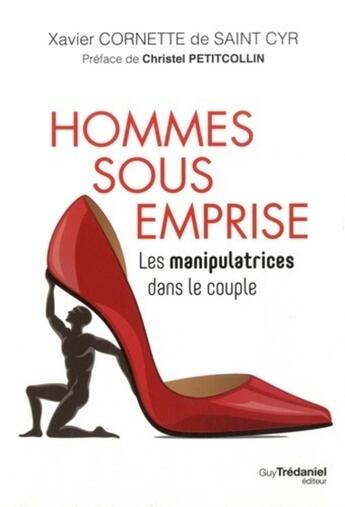 Couverture du livre « Hommes sous emprise ; les manipulatrices dans le couple » de Cornette De St Cyr X aux éditions Guy Trédaniel