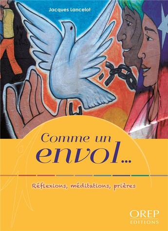 Couverture du livre « Comme un envol... réflexions, méditations, prières » de Jacques Lancelot aux éditions Orep