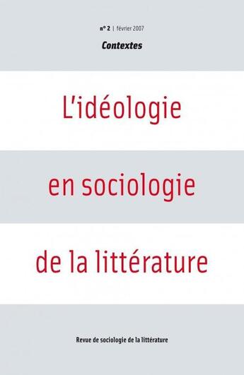 Couverture du livre « REVUE CONTEXTES T.2 ; l'idéologie en sociologie de la littérature » de Revue Contextes aux éditions Groupe De Contact F.n.r.s. Contextes